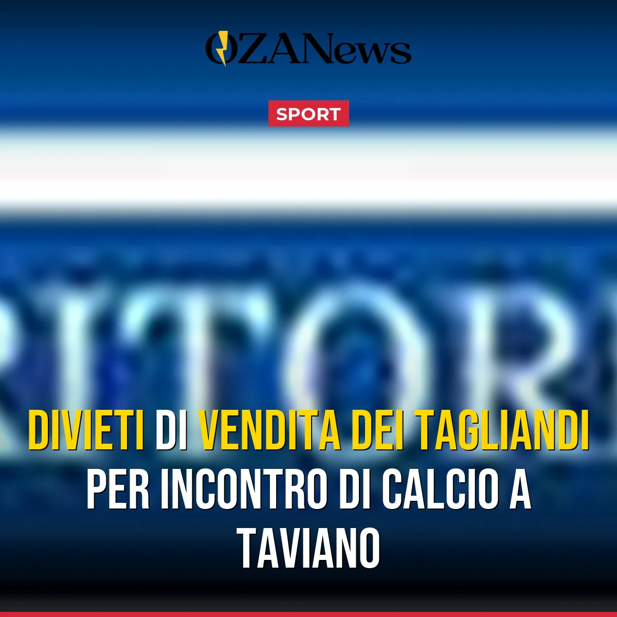 Divieti di Vendita dei Tagliandi per Incontro di Calcio a Taviano