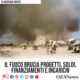 Il fuoco brucia progetti, soldi, finanziamenti e incarichi