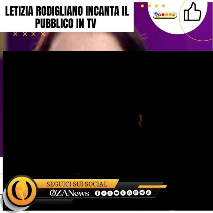 LETIZIA RODIGLIANO INCANTA IL PUBBLICO IN TV
