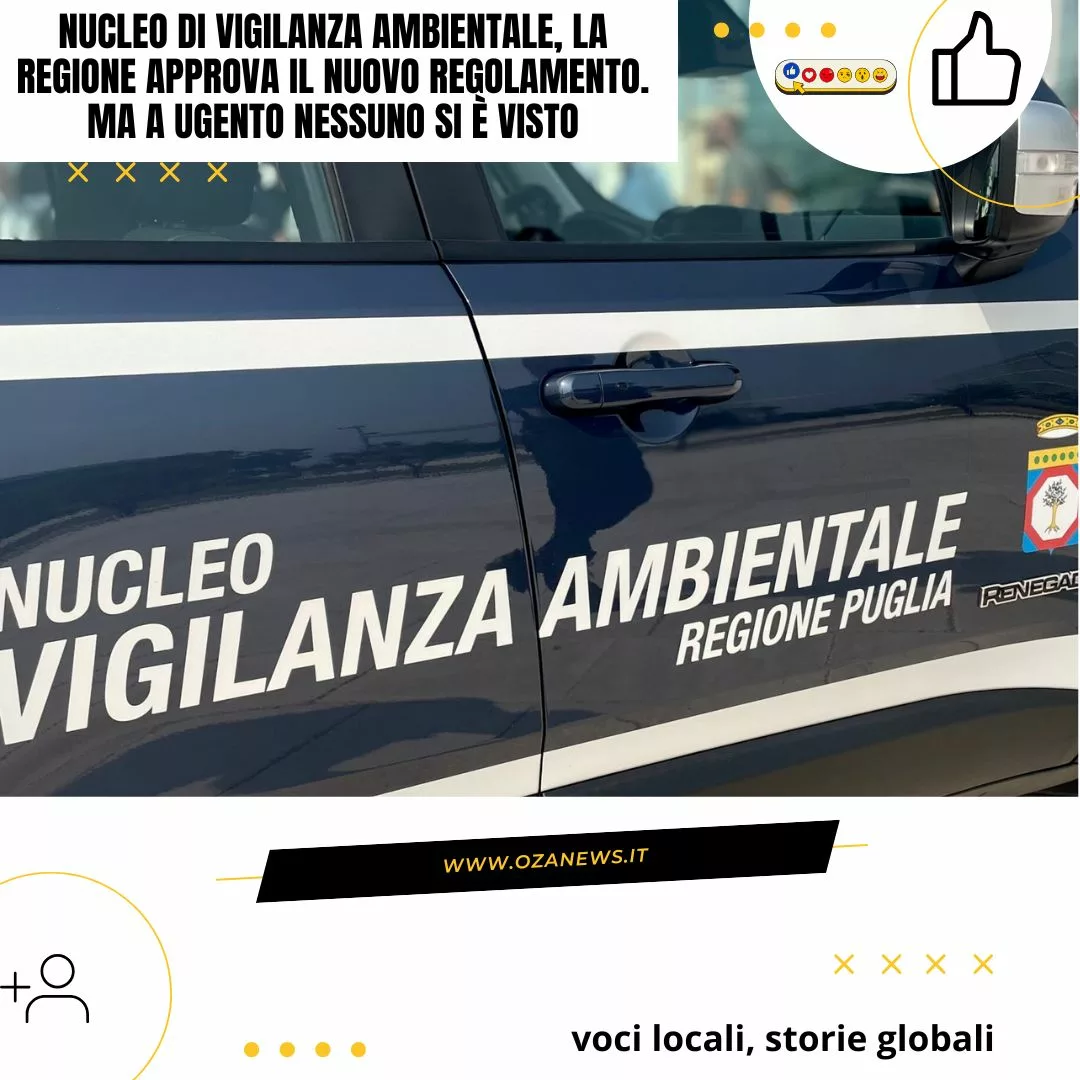 Nucleo di Vigilanza Ambientale, la Regione approva il nuovo regolamento. Ma a Ugento nessuno si è visto
