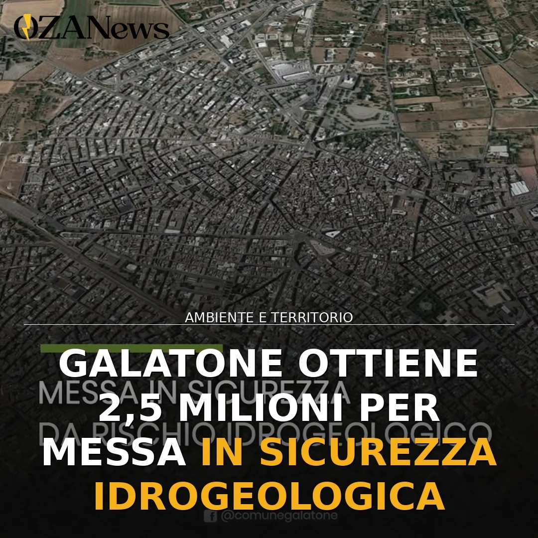 Galatone: Sicurezza del Territorio con 2,5 Milioni