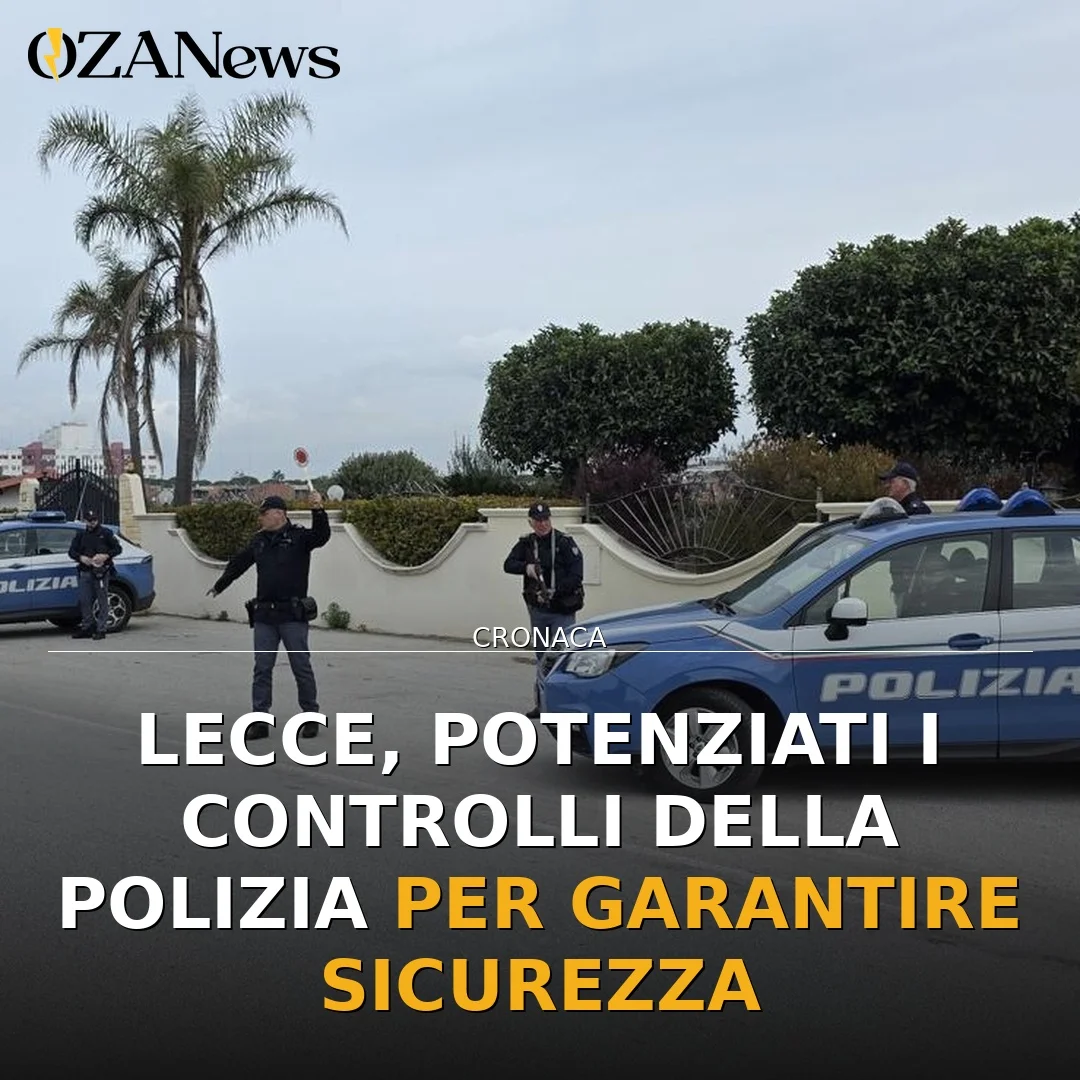 Controlli di Sicurezza Intensificati a Lecce