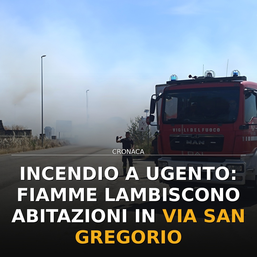 Incendio a Ugento: fiamme lambiscono abitazioni in via San Gregorio