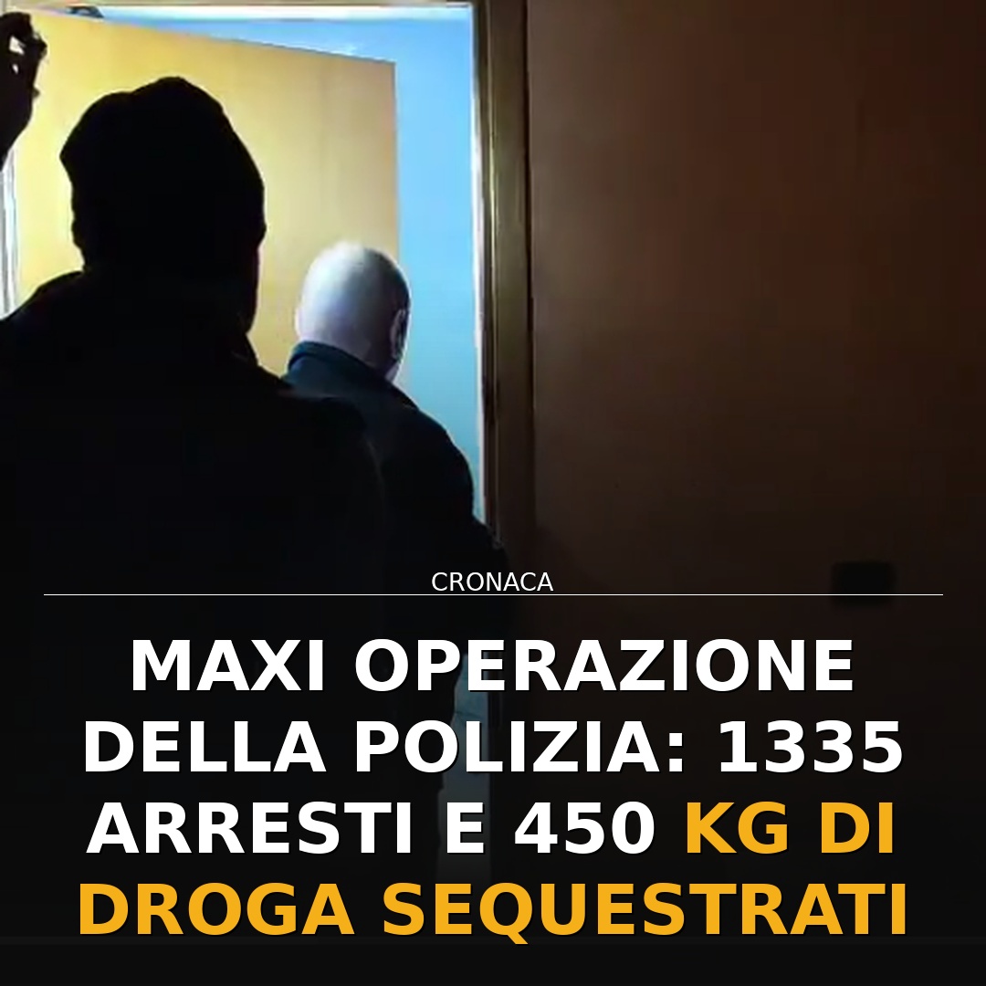 Maxi operazione della Polizia: 1335 arresti e 450 kg di droga sequestrati