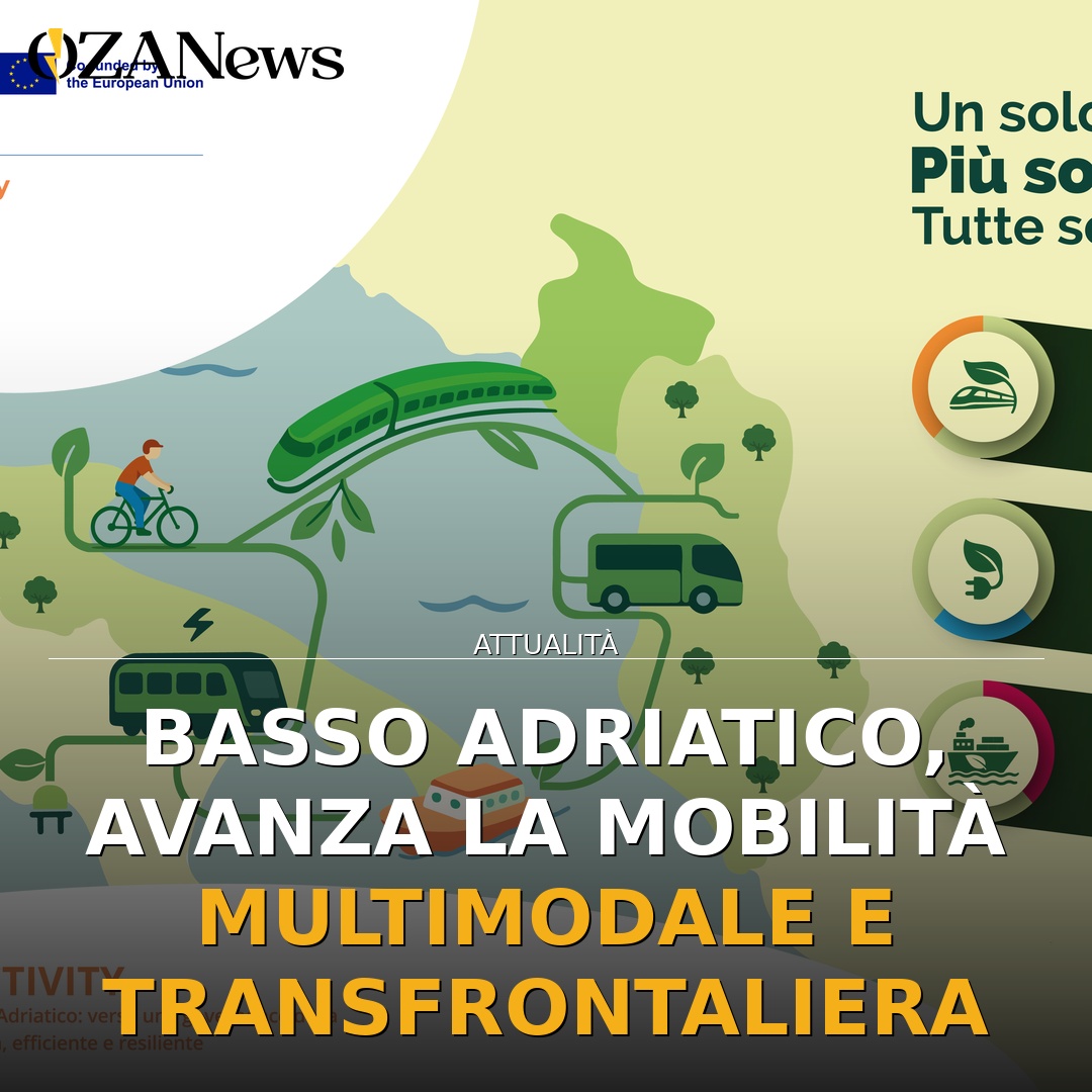Basso Adriatico, avanza la Mobilità Multimodale e Transfrontaliera