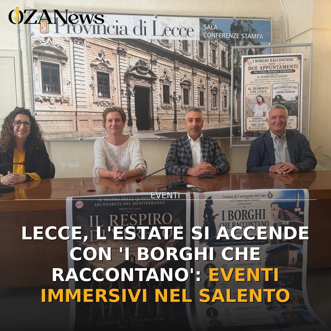 Lecce, l’estate si accende con ‘I borghi che raccontano’: eventi immersivi nel Salento
