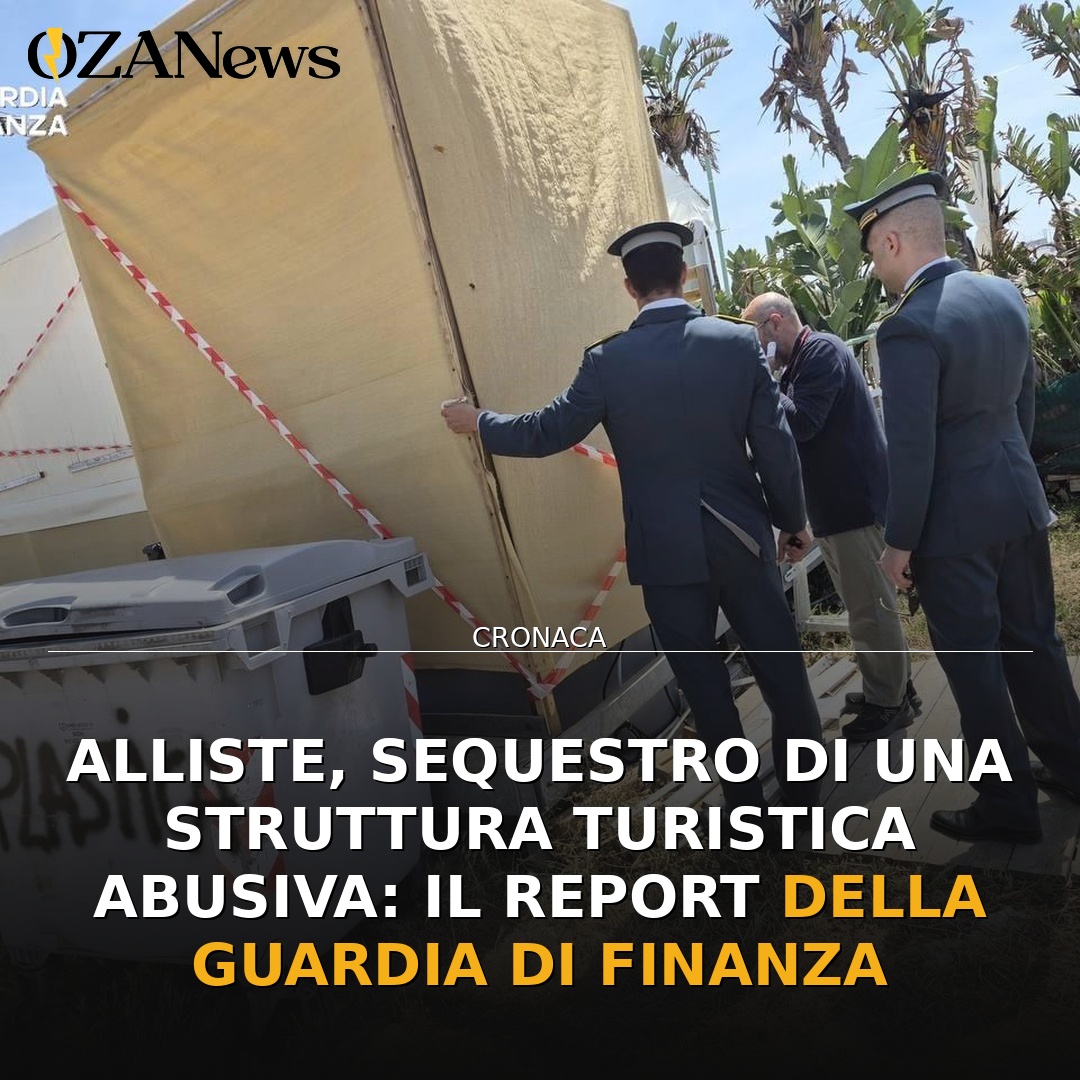 Alliste, sequestro di una struttura turistica abusiva: il report della Guardia di Finanza