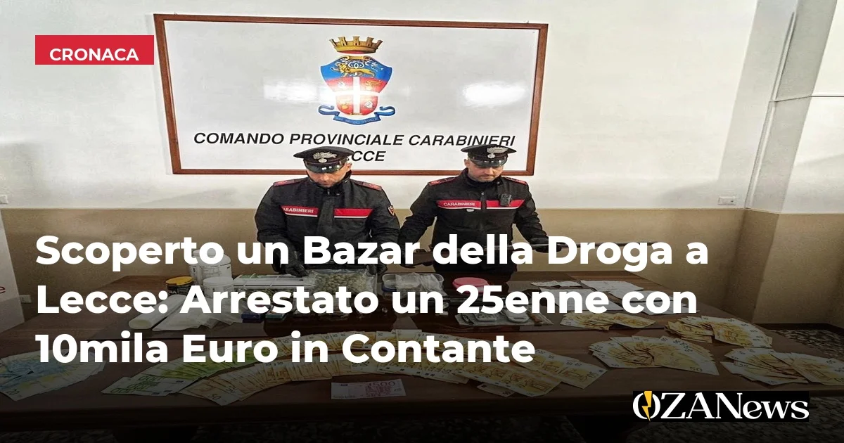 Scoperto un Bazar della Droga a Lecce: Arrestato un 25enne con 10mila Euro in Contante