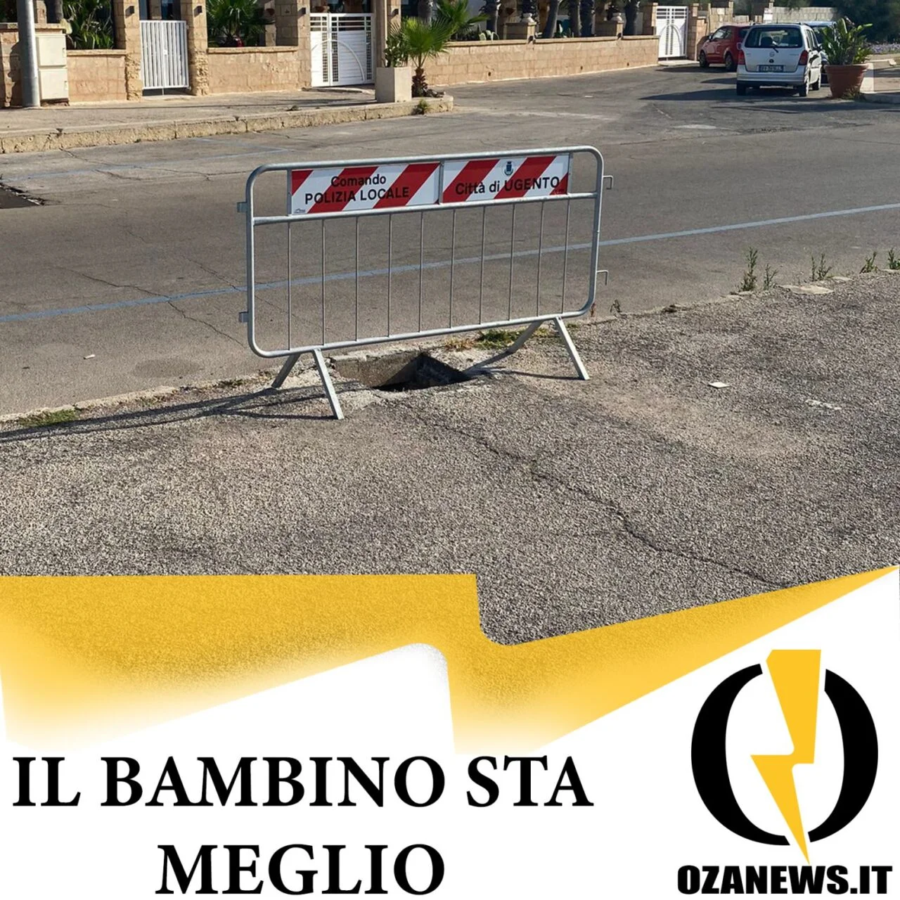 Sta meglio il bambino caduto in un tombino di Torre San Giovanni