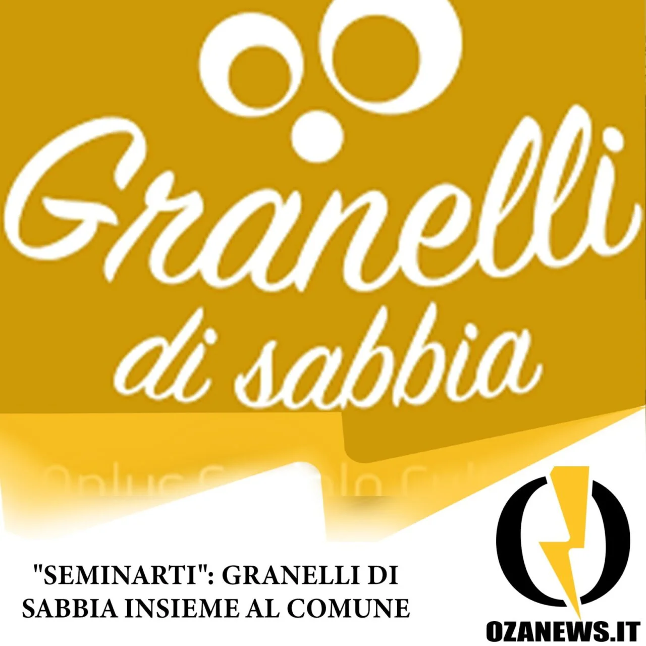 “SEMINARTI.”: Granelli di Sabbia insieme al Comune.