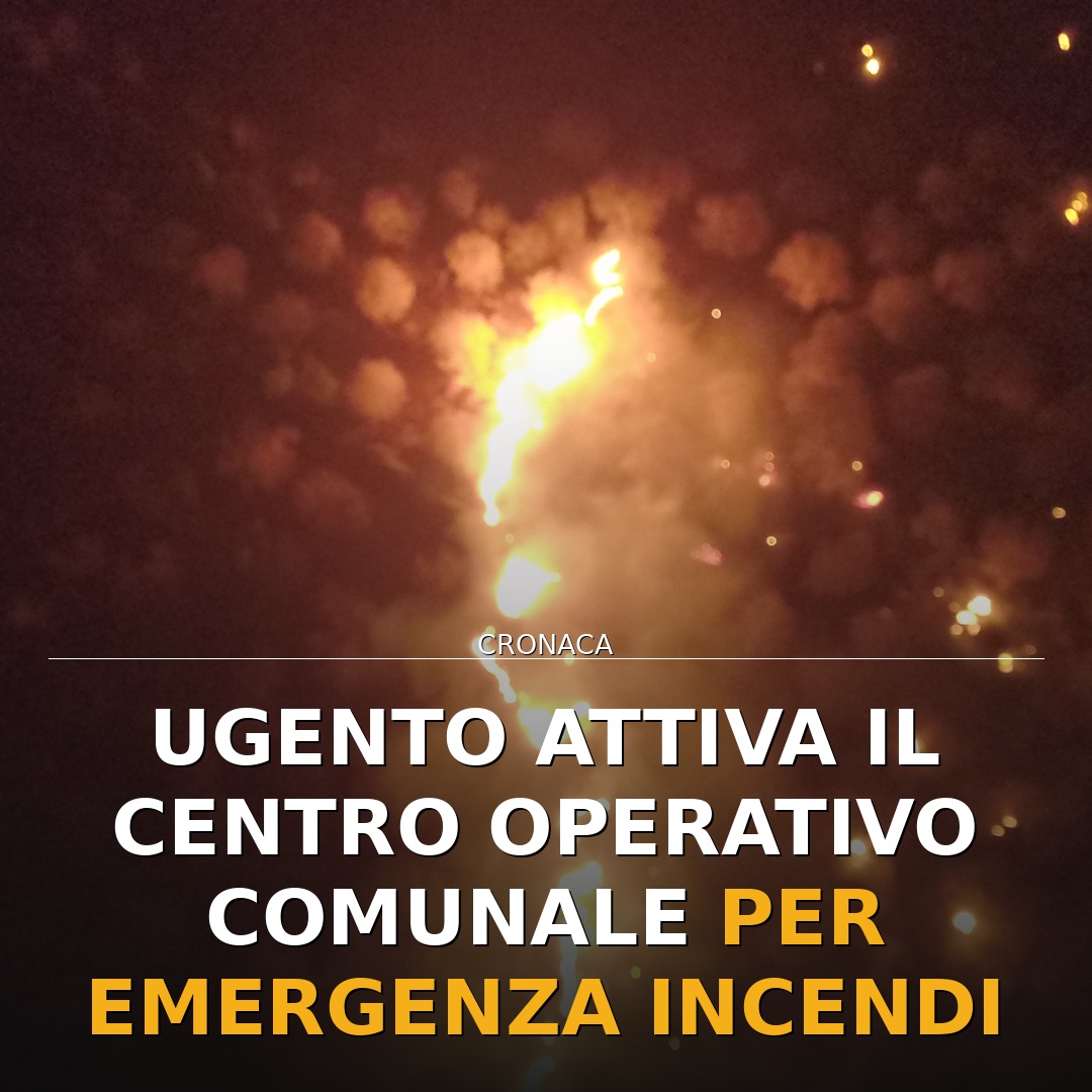 Ugento attiva il Centro Operativo Comunale per emergenza incendi