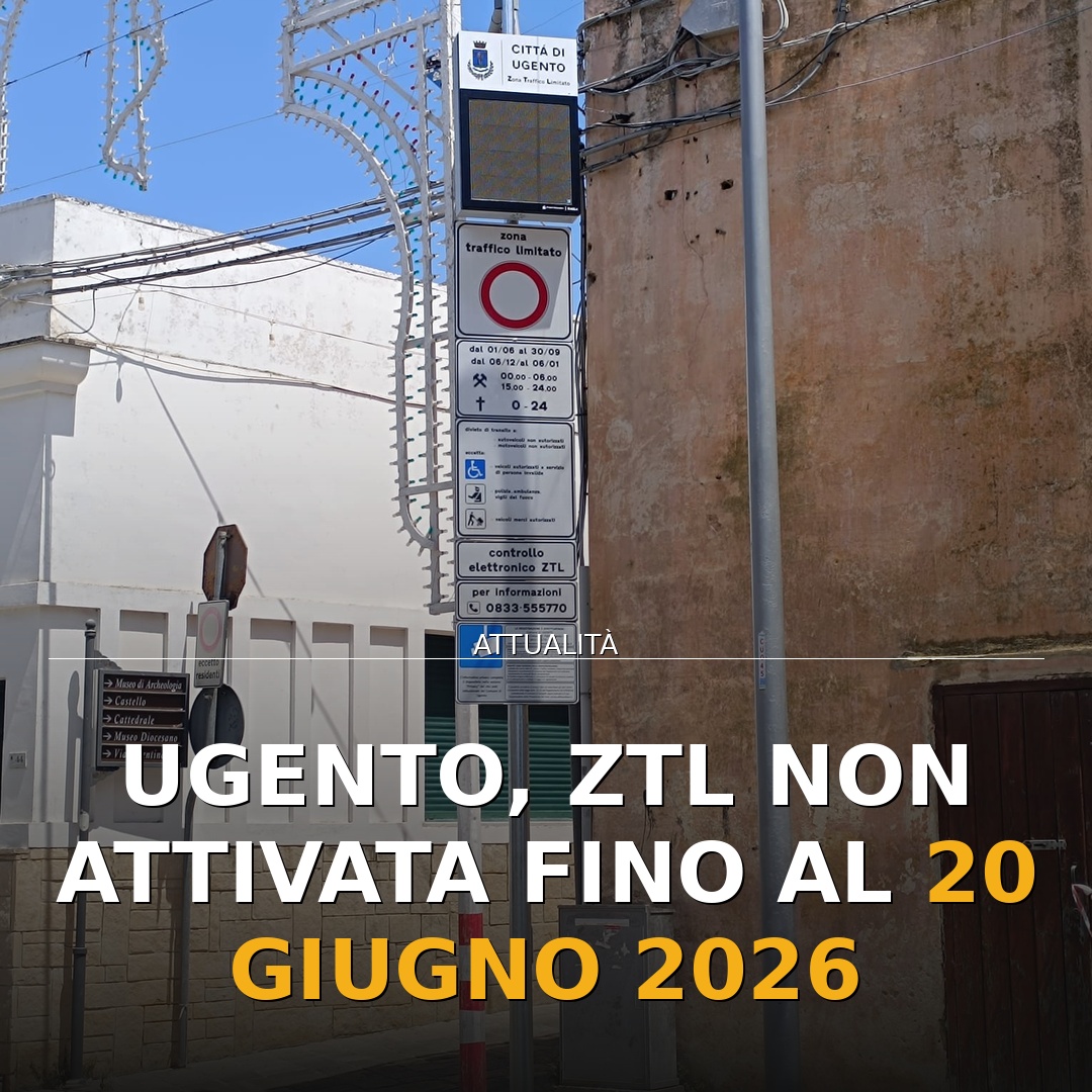 Ugento, ZTL non attivata fino al 20 giugno 2026