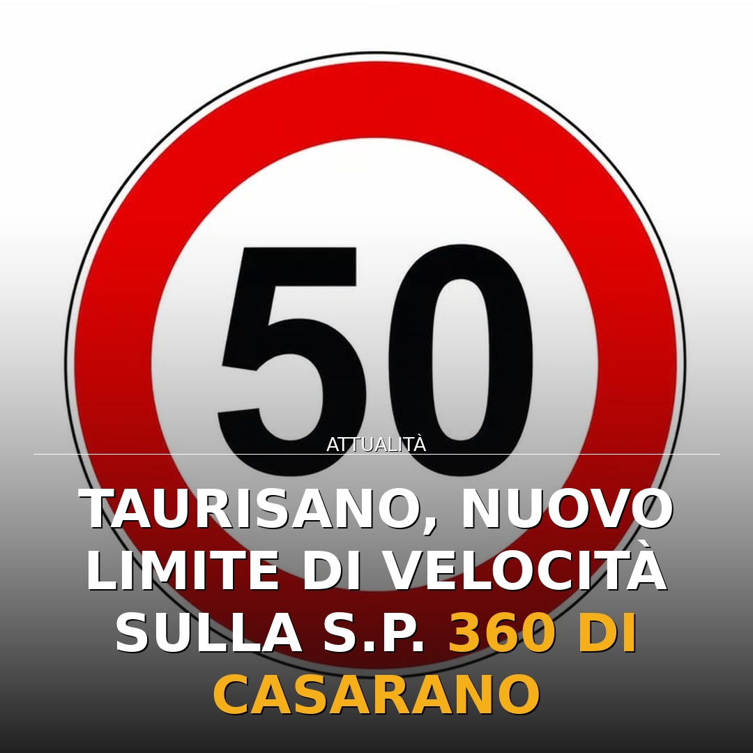 Taurisano, nuovo limite di velocità sulla S.P. 360 di Casarano