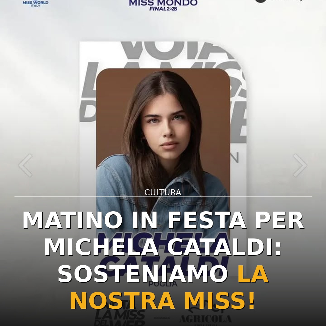 Matino in festa per Michela Cataldi: sosteniamo la nostra Miss!