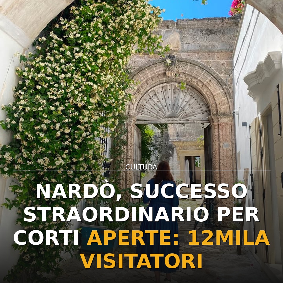 Nardò, successo straordinario per Corti Aperte: 12mila visitatori