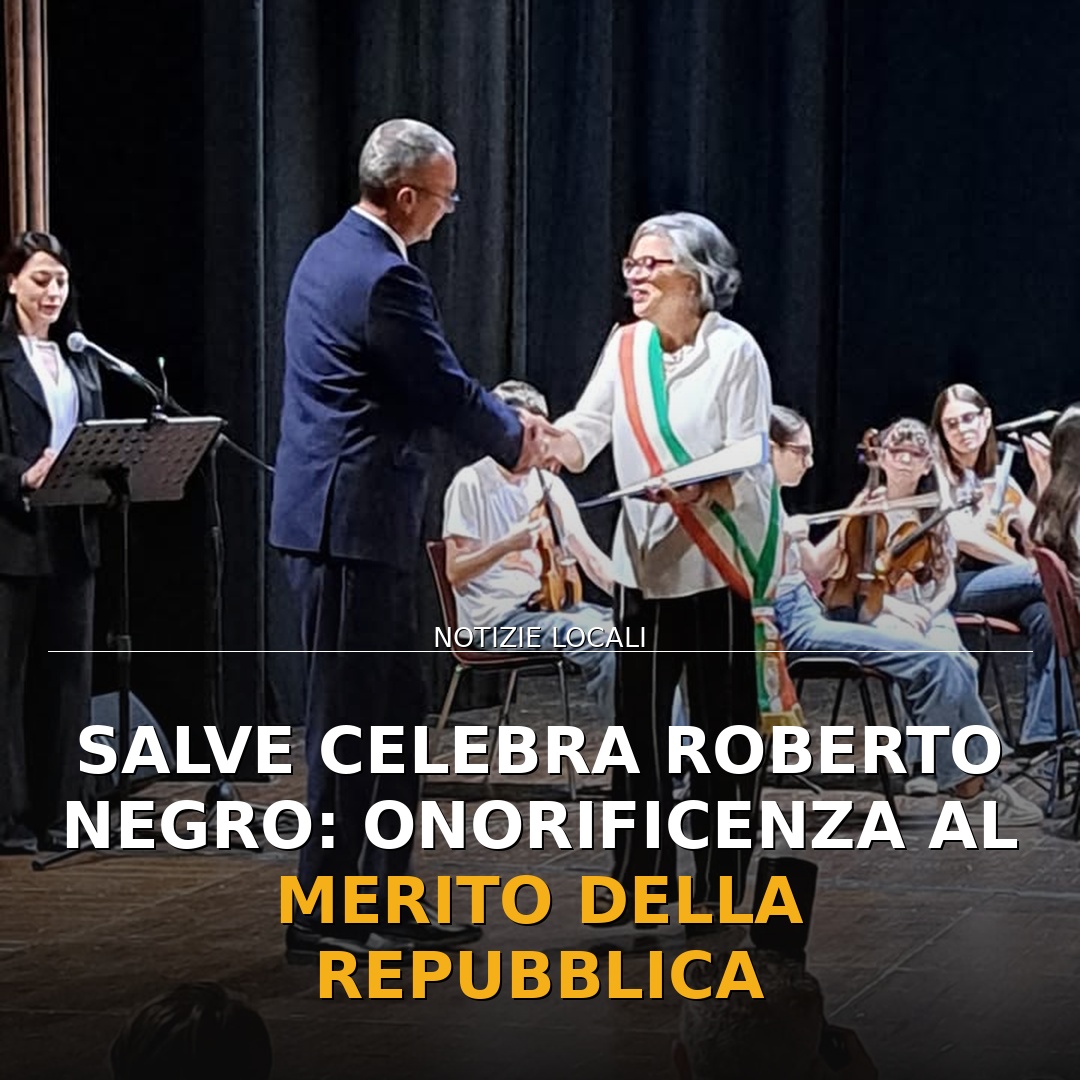 Salve celebra Roberto Negro: onorificenza al Merito della Repubblica