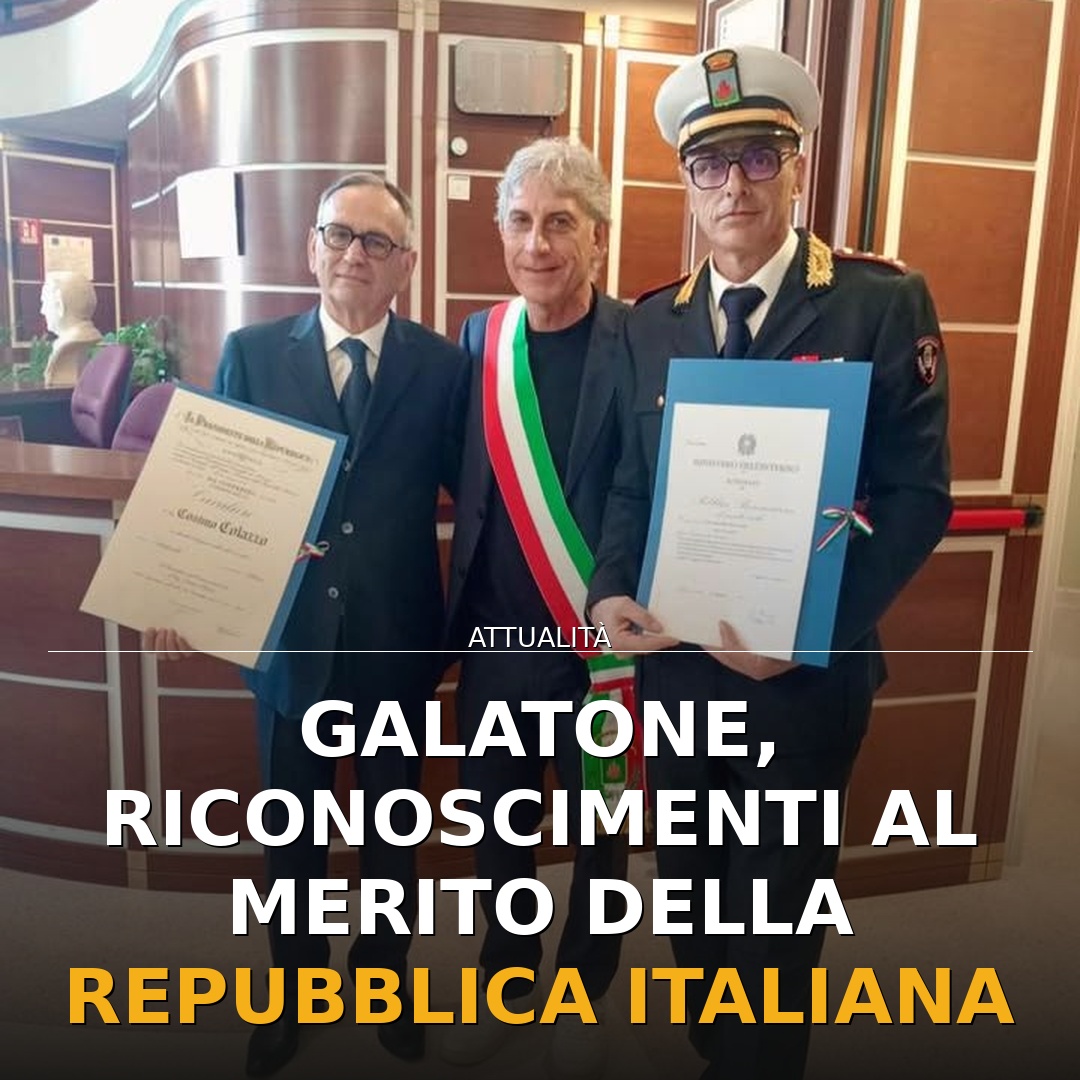 Galatone, riconoscimenti al Merito della Repubblica Italiana
