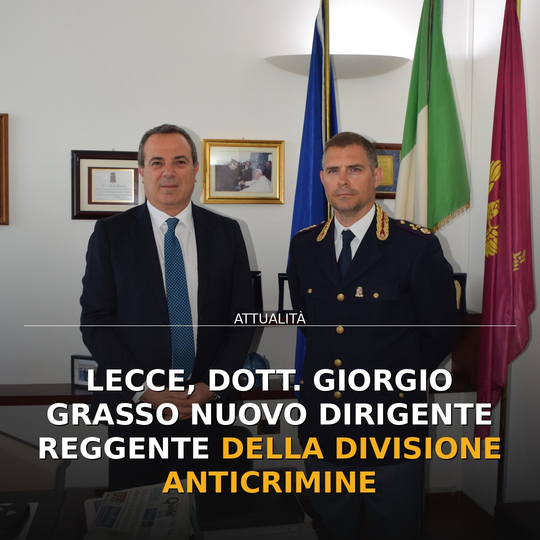 Lecce, Dott. Giorgio Grasso nuovo Dirigente Reggente della Divisione Anticrimine