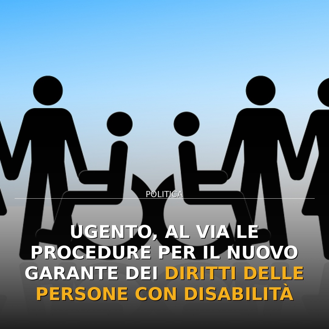 Ugento, al via le procedure per il nuovo Garante dei diritti delle persone con disabilità