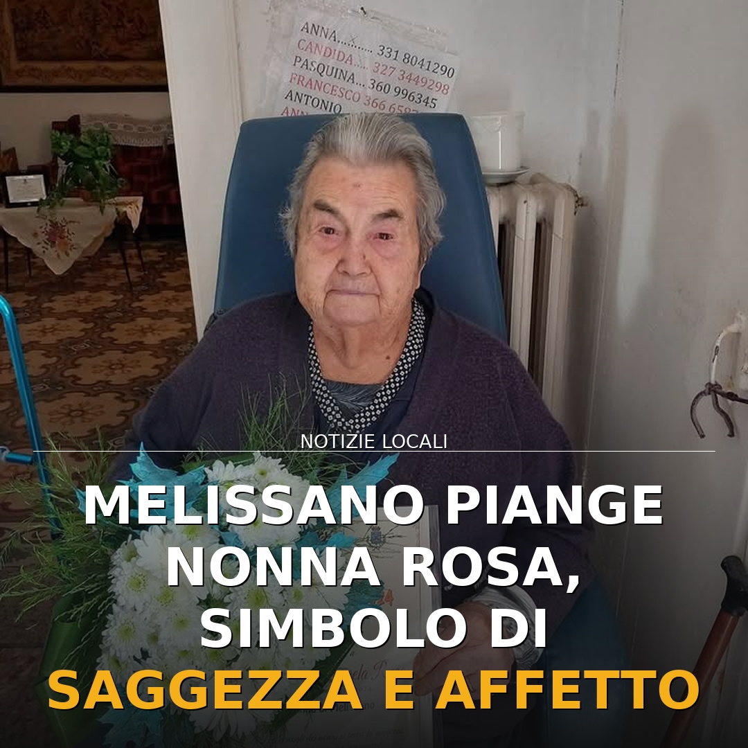 Melissano piange Nonna Rosa, simbolo di saggezza e affetto