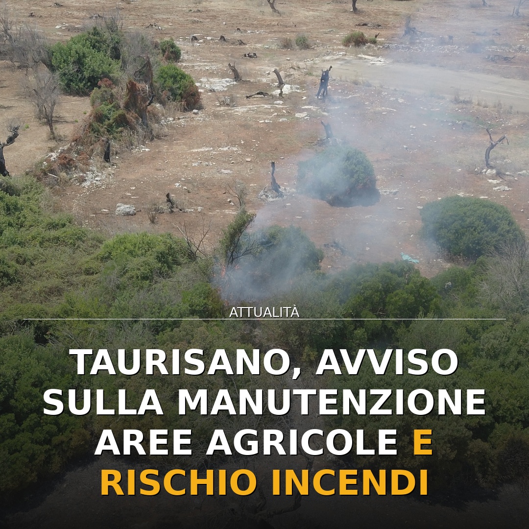 Taurisano, avviso sulla manutenzione aree agricole e rischio incendi