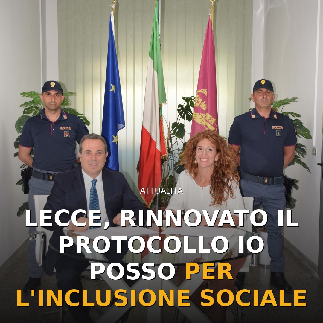 Lecce, rinnovato il protocollo IO POSSO per l’inclusione sociale
