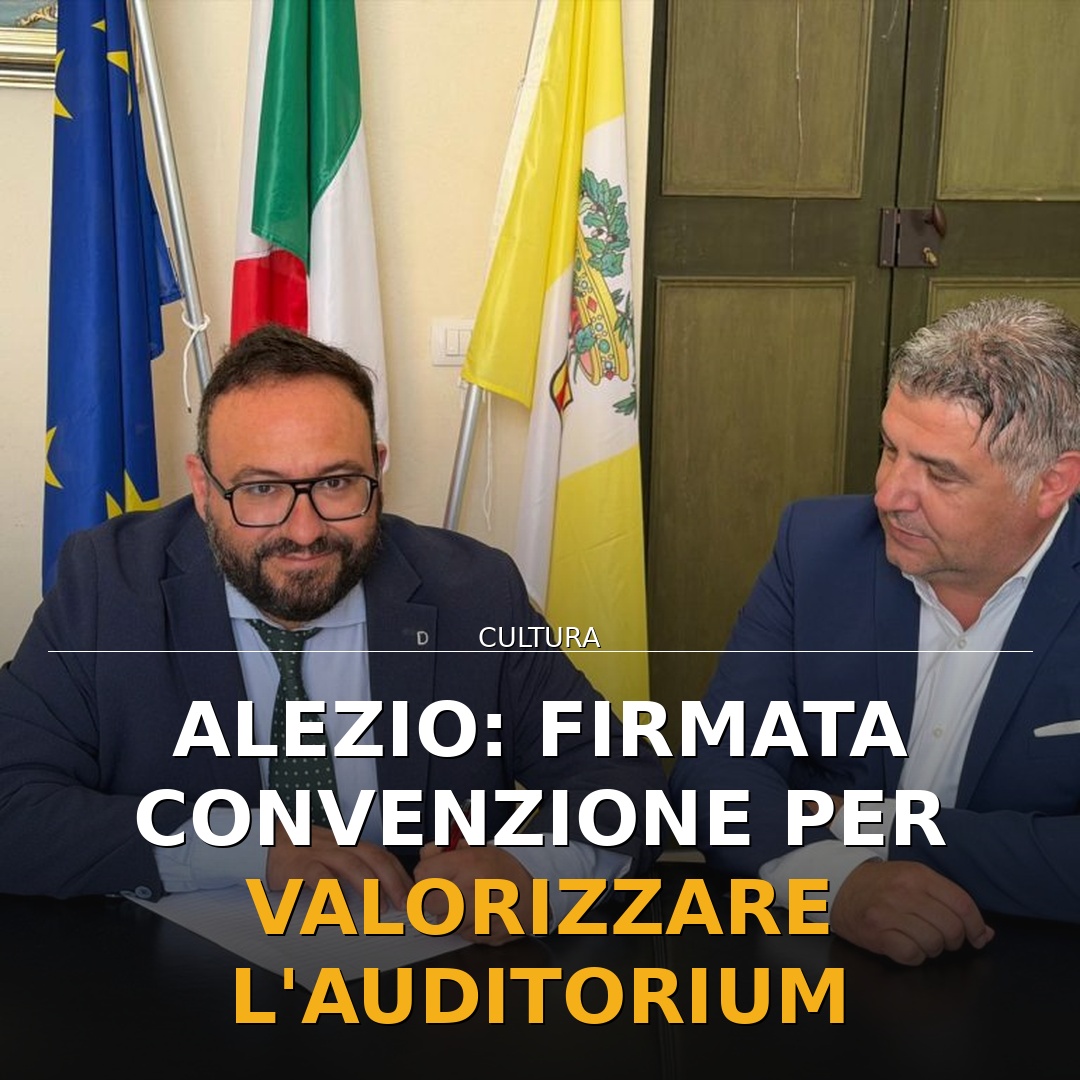 Alezio: firmata convenzione per valorizzare l’Auditorium