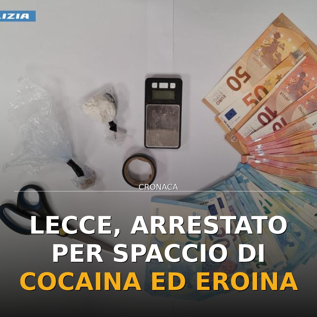 Lecce, arrestato per spaccio di cocaina ed eroina