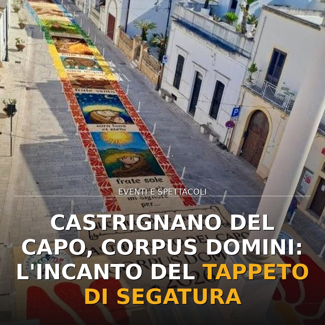 Castrignano del Capo, Corpus Domini: l’incanto del tappeto di segatura