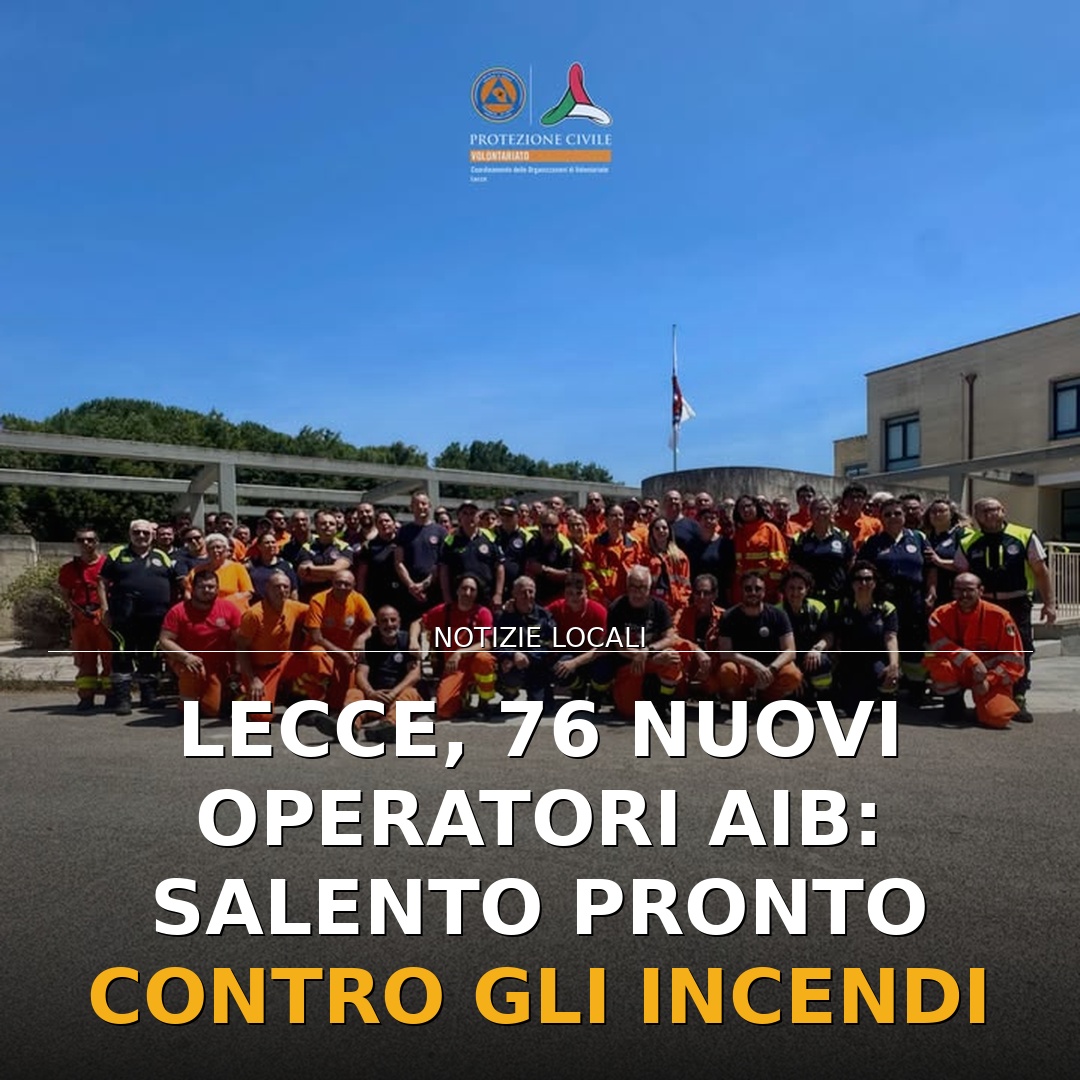 Lecce, 76 nuovi operatori AIB: Salento pronto contro gli incendi