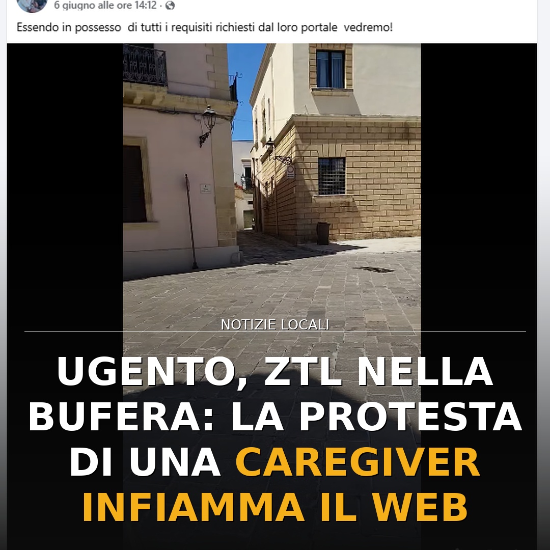 Ugento, ZTL nella bufera: la protesta di una caregiver infiamma il web