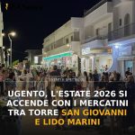 Ugento, l’estate 2026 si accende con i mercatini tra Torre San Giovanni e Lido Marini