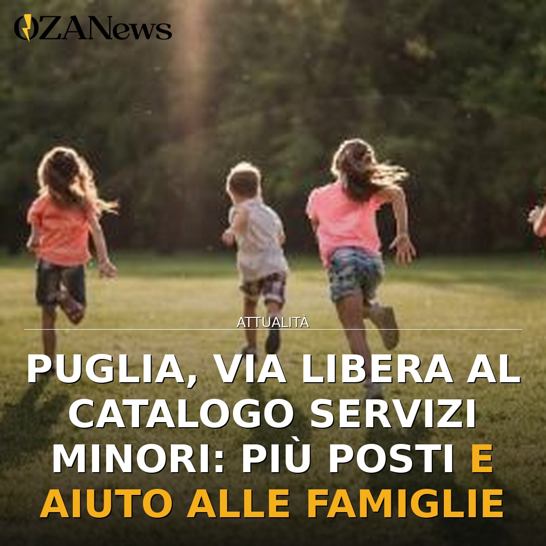 Puglia, via libera al Catalogo Servizi Minori: più posti e aiuto alle famiglie