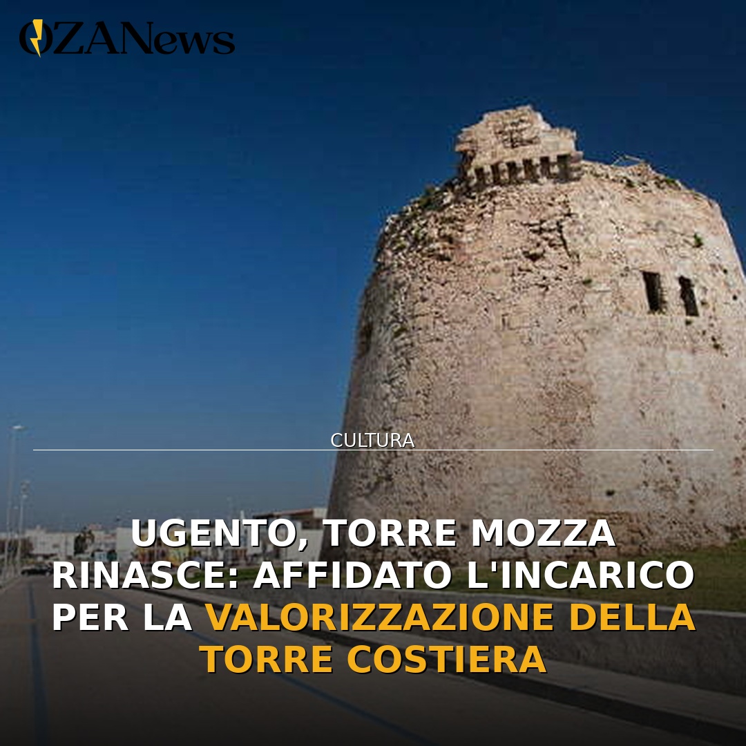 Ugento, Torre Mozza rinasce: affidato l’incarico per la valorizzazione della torre costiera