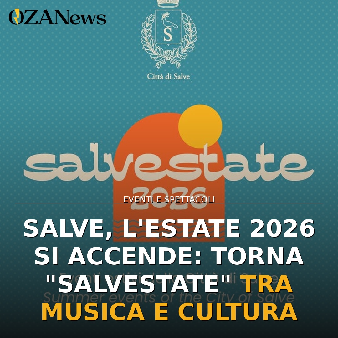 Salve, l’estate 2026 si accende: torna “Salvestate” tra musica e cultura