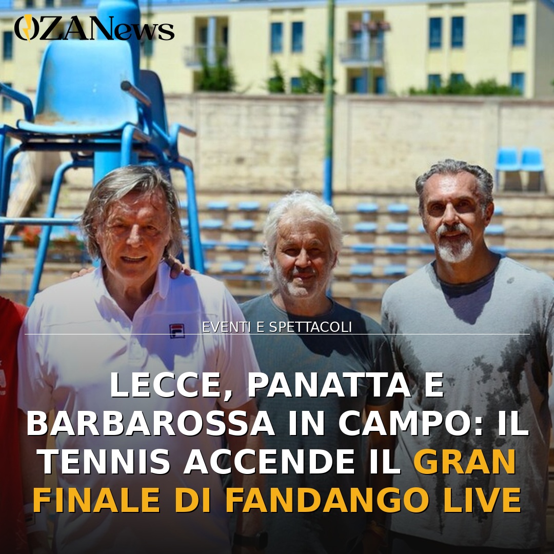 Lecce, Panatta e Barbarossa in campo: il tennis accende il gran finale di Fandango Live