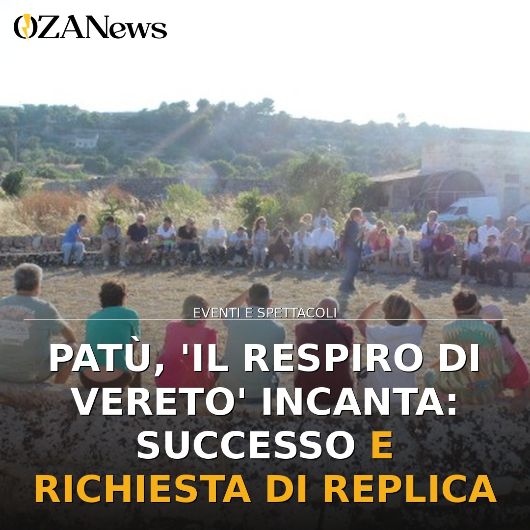 Patù, ‘Il Respiro di Vereto’ incanta: successo e richiesta di replica