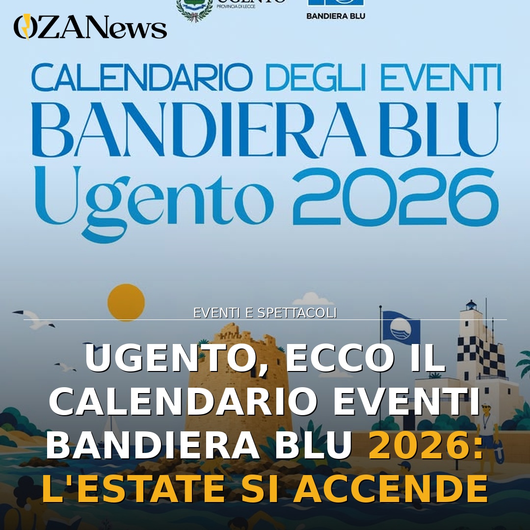 Ugento, ecco il calendario eventi Bandiera Blu 2026: l’estate si accende