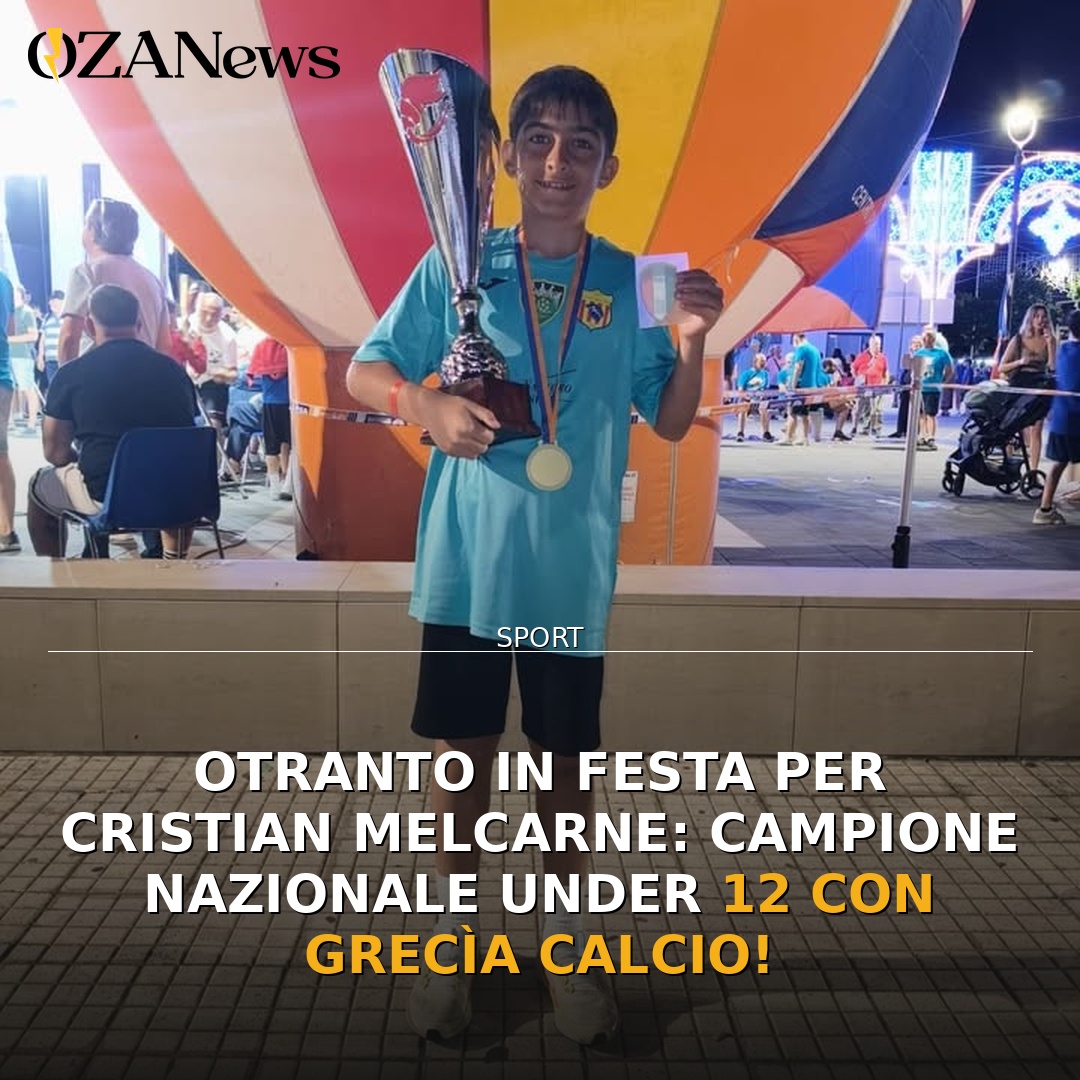Otranto in festa per Cristian Melcarne: campione nazionale Under 12 con Grecìa Calcio!
