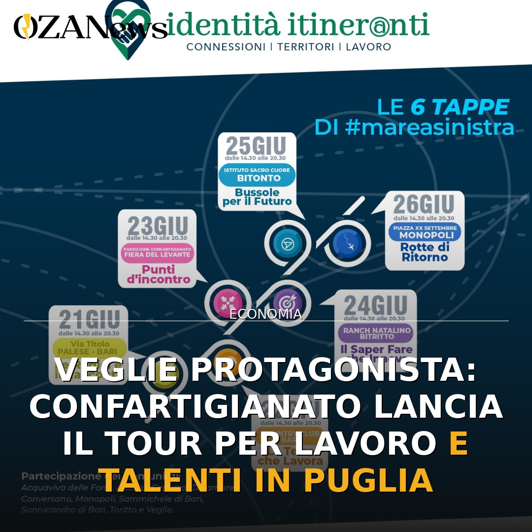 Veglie protagonista: Confartigianato lancia il tour per lavoro e talenti in Puglia