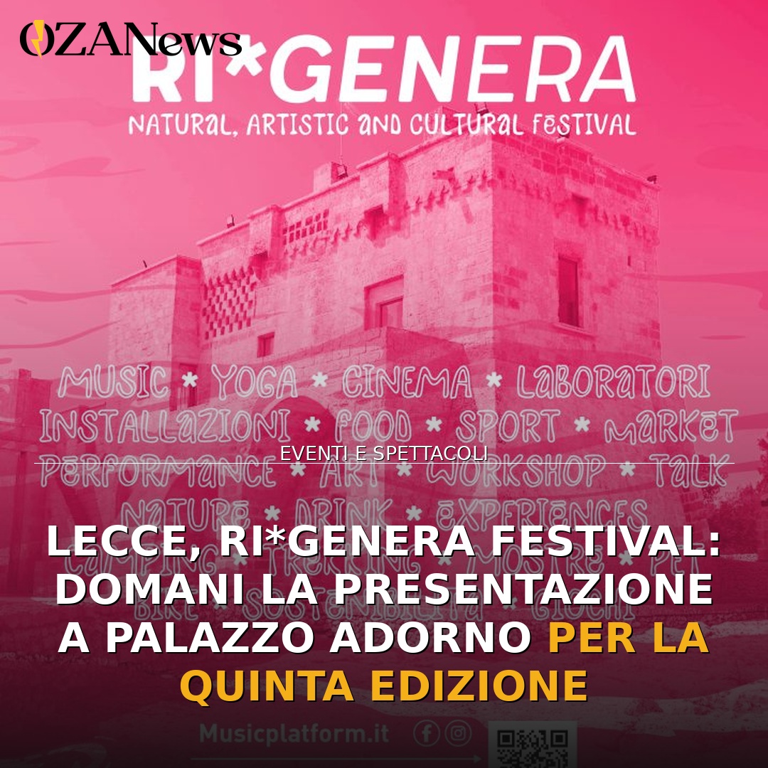Lecce, RI*GENERA Festival: domani la presentazione a Palazzo Adorno per la quinta edizione