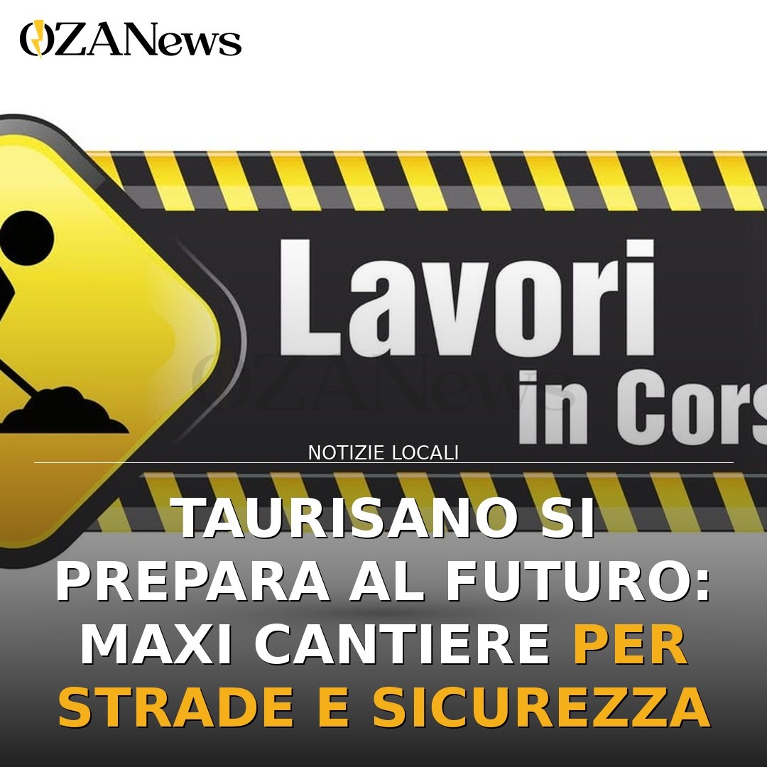 Taurisano si prepara al futuro: maxi cantiere per strade e sicurezza