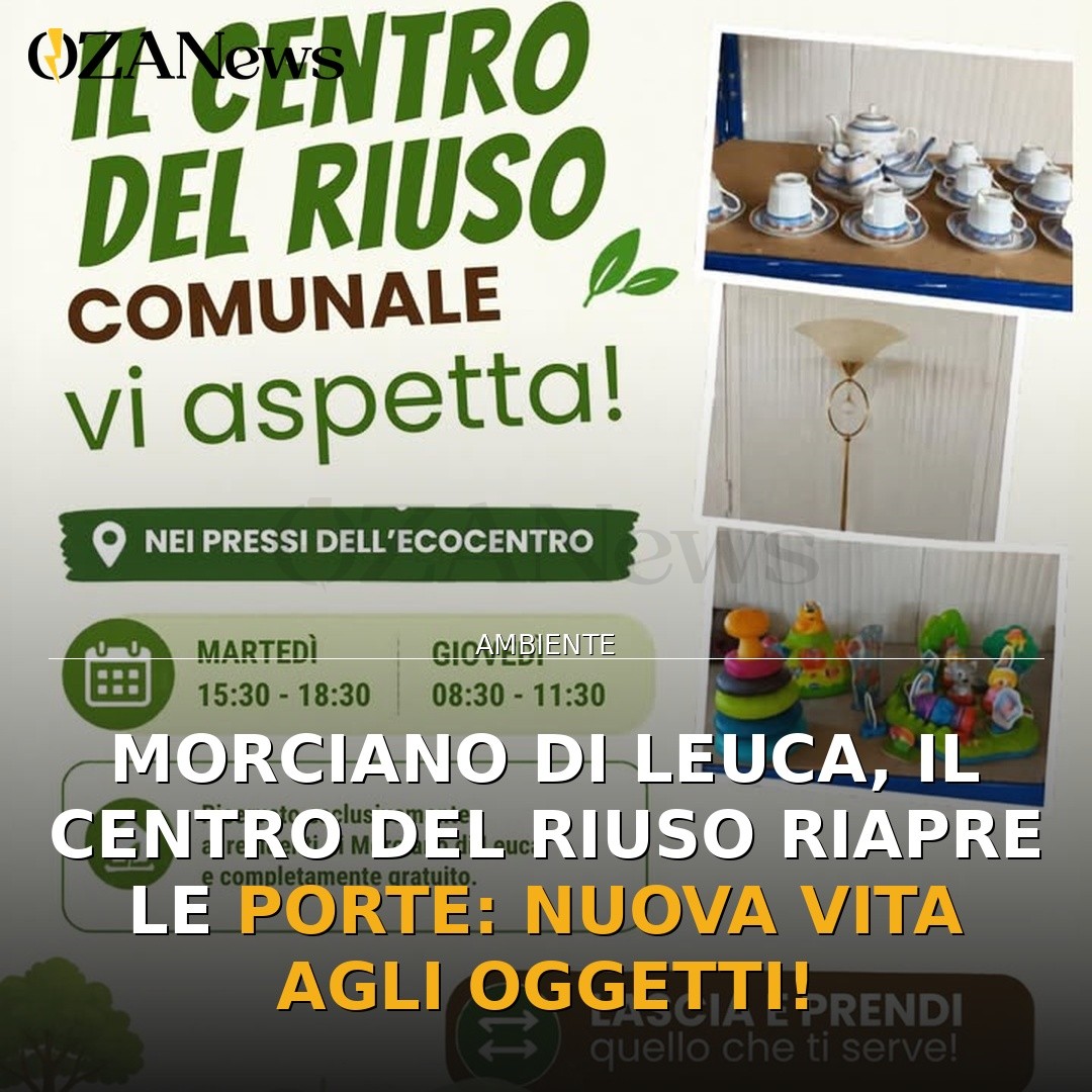 Morciano di Leuca, il Centro del Riuso riapre le porte: nuova vita agli oggetti!