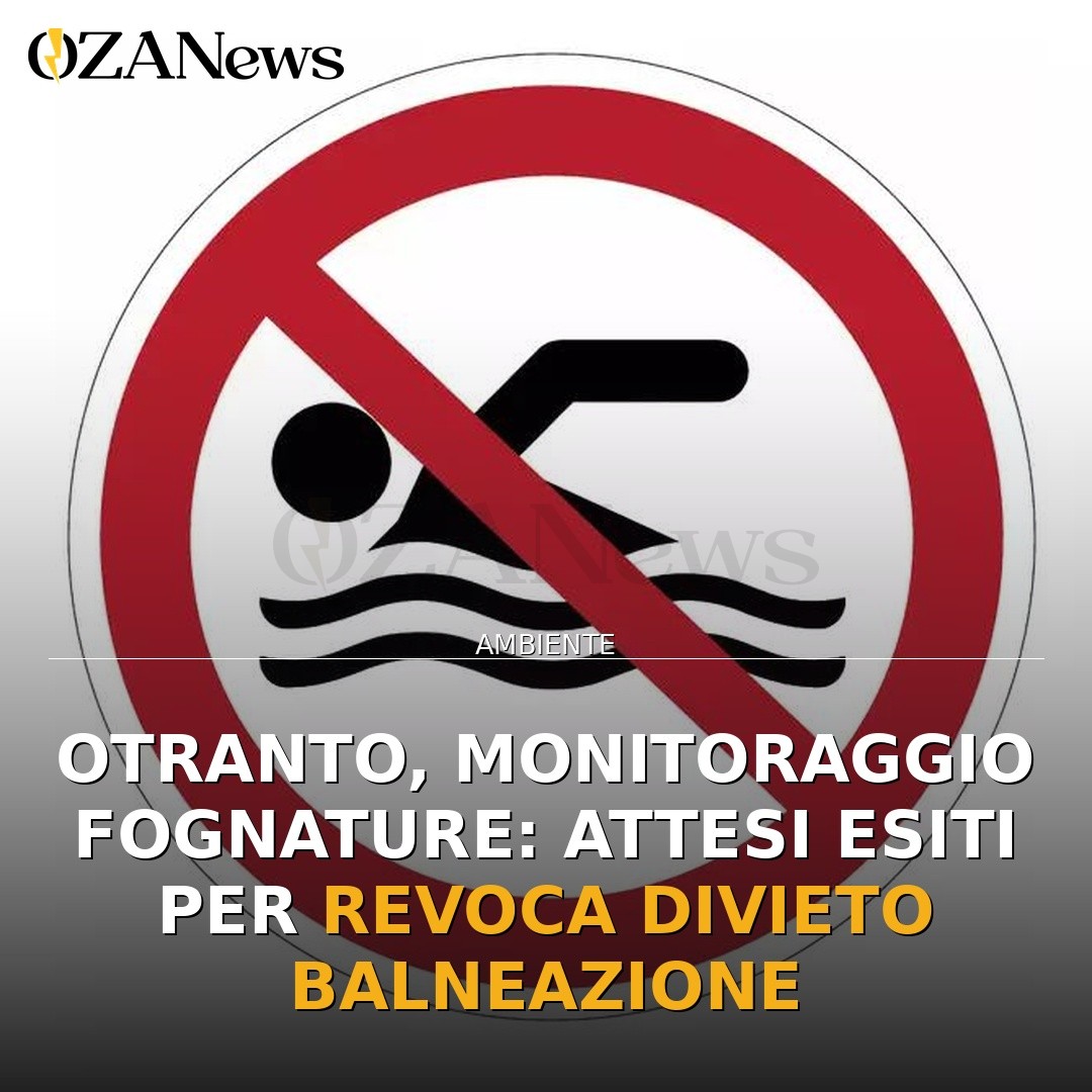 Otranto, monitoraggio fognature: attesi esiti per revoca divieto balneazione