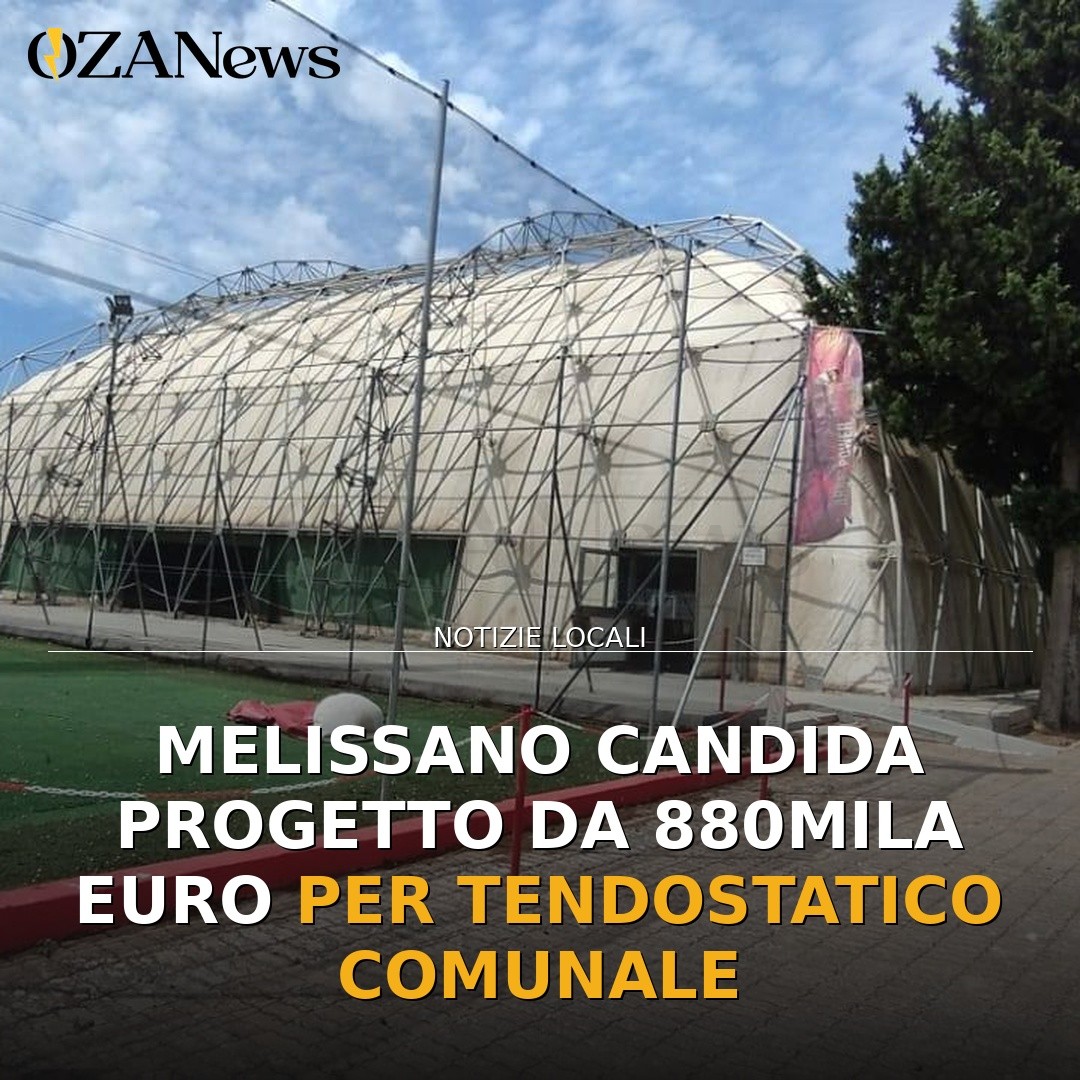 Melissano candida progetto da 880mila euro per Tendostatico Comunale
