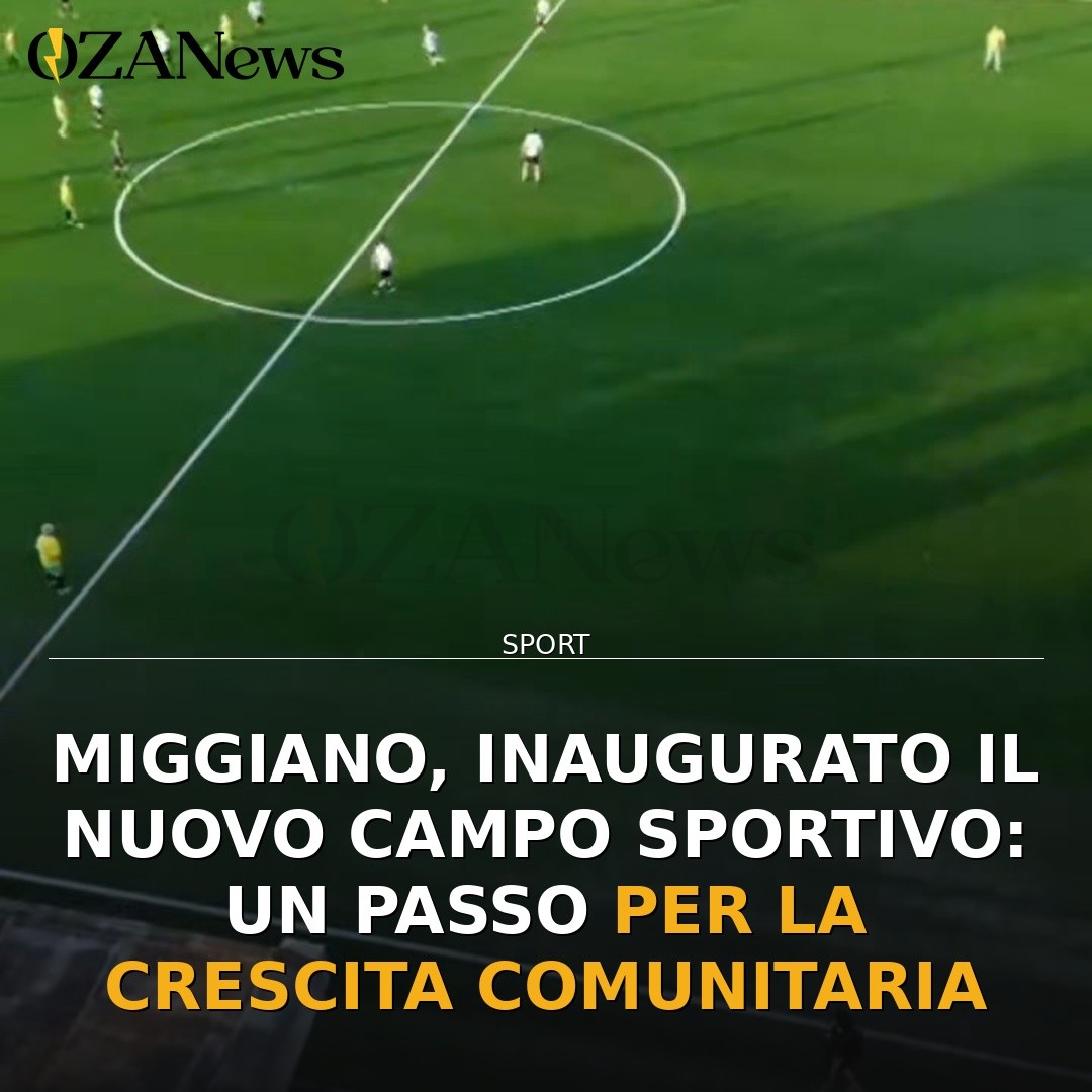 Miggiano, inaugurato il nuovo Campo Sportivo: un passo per la crescita comunitaria