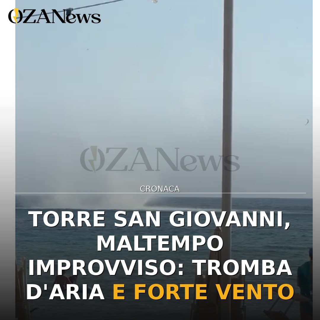Torre San Giovanni, maltempo improvviso: tromba d’aria e forte vento