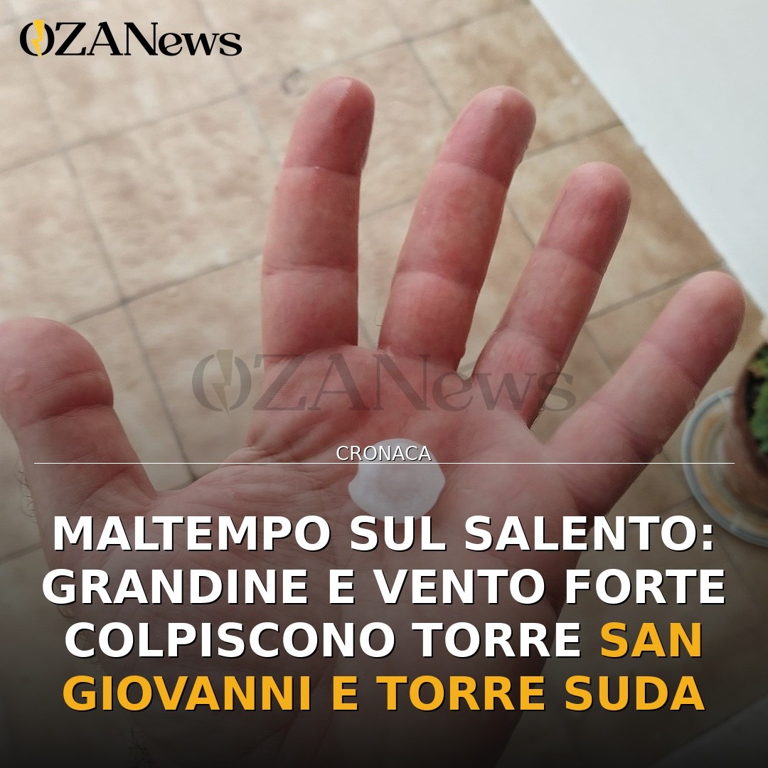 Maltempo sul Salento: grandine e vento forte colpiscono Torre San Giovanni e Torre Suda