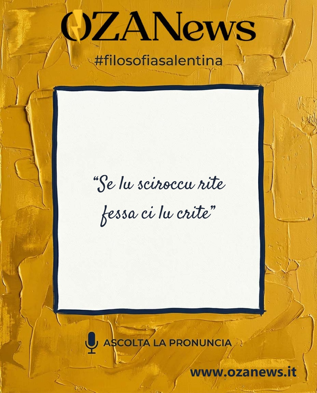 Filosofia Salentina: “Se lu sciroccu rite fessa ci lu crite”