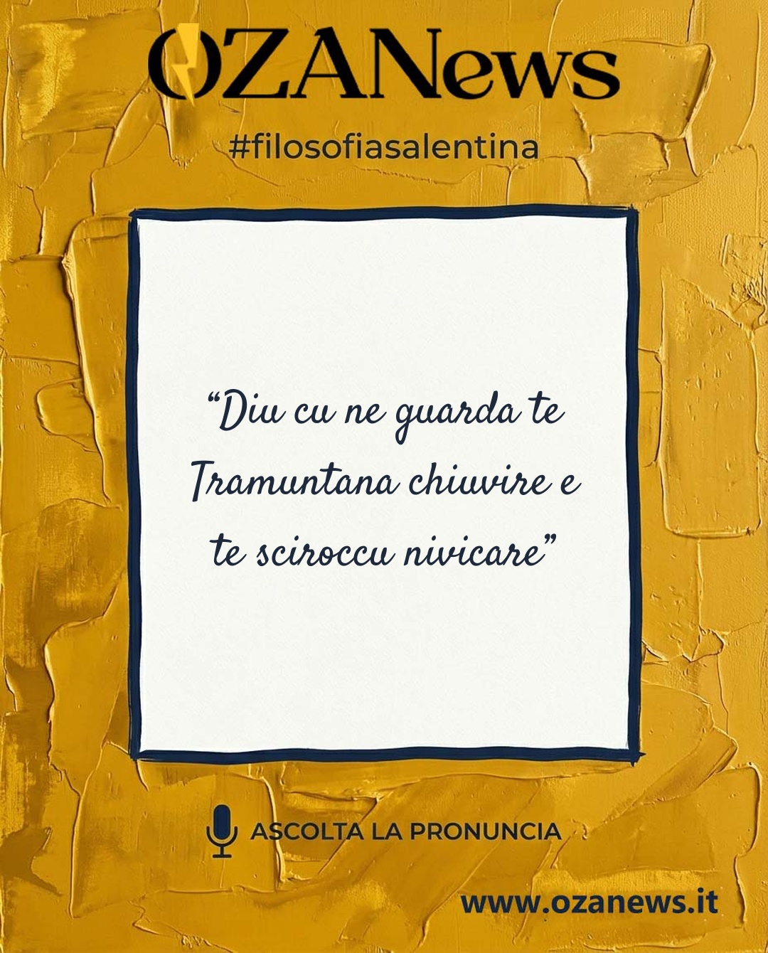 Filosofia Salentina: “Diu cu ne guarda te Tramuntana chiuvire e te sciroccu nivicare”